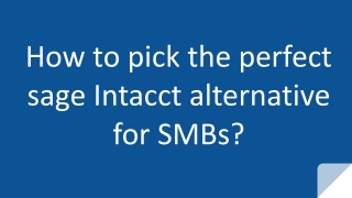 How to pick the perfect sage Intacct alternative for SMBs_