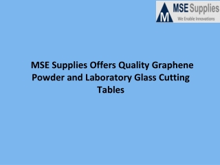 MSE Supplies Offers Quality Graphene Powder and Laboratory Glass Cutting Tables