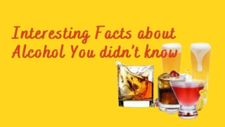Interesting Facts about Alcohol You didn’t know | Local Liquor Shop