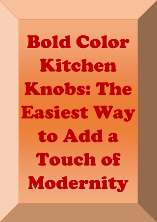 Bold Color Kitchen Knobs: The Easiest Way to Add a Touch of Modernity