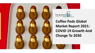 Coffee Pods Market Size, Demand, Growth, Analysis and Forecast to 2030