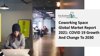 2021 Impact Of Covid-19 On The Coworking Spaces Market Growth And Trends