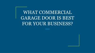 WHAT COMMERCIAL GARAGE DOOR IS BEST FOR YOUR BUSINESS?