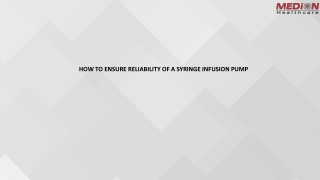 HOW TO ENSURE RELIABILITY OF A SYRINGE INFUSION PUMP