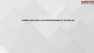 TURBINE VENTILATOR A LIFE SAVING MACHINE OF THE NEW ERA