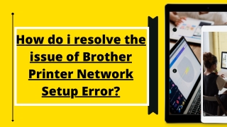 How do i resolve the issue of Brother Printer Network Setup Error?