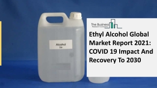 Ethyl Alcohol Market Industry Trends And Emerging Opportunities Till 2030