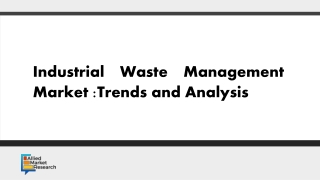 Industrial Waste Management Market : Trends and Analysis.