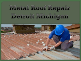 Metal Roof Repair Detroit Michigan