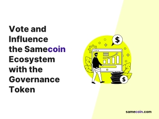 Vote and influence Samecoin ecosystem with governance token