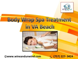 Body wrap spa treatment in VA Beach is an excellent way to relax at our Center