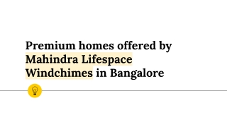 Premium homes offered by Mahindra Lifespace Windchimes in Bangalore