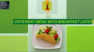 Different Menu with Breakfast Caterer