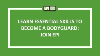 Learn essential skills to become a bodyguard: Join EPI