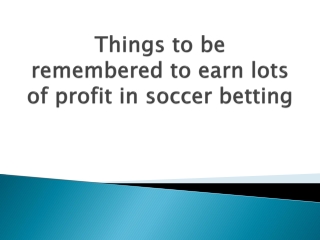 Things-to-be-remembered-to-earn-lots-of-profit-in-soccer-betting