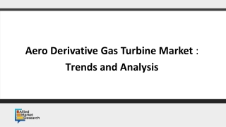 Aero Derivative Gas Turbine Market: Trends and Analysis.