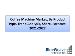 Coffee Machine Market Forecast, Growth 2021-2027