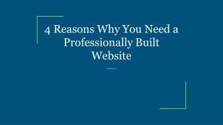 4 Reasons Why You Need a Professionally Built Website