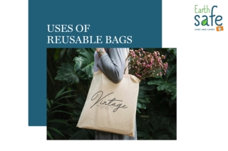 Uses of Reusable Bags | Eco Friendly Bags | Earth Safe