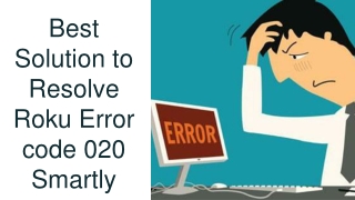 Complete Guide to Solve Roku Error code 020 Smartly