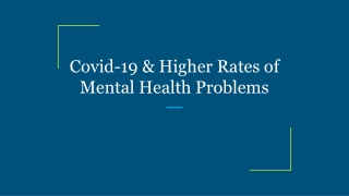 Covid-19 & Higher Rates of Mental Health Problems