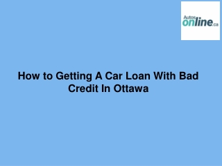 How to Getting A Car Loan With Bad Credit In Ottawa