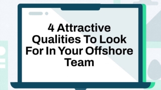 4 Attractive Qualities To Look For In Your Offshore Team