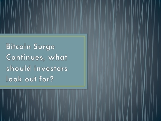 Bitcoin Surge Continues, what should investors look out for