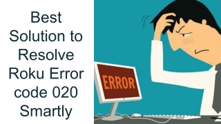 Complete Guide to Solve Roku Error code 020 Smartly