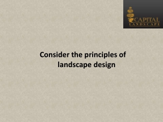 Consider the principles of landscape design