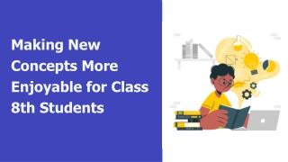 Making New Concepts More Enjoyable for Class 8th Students