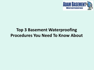 Top 3 Basement Waterproofing Procedures You Need To Know About