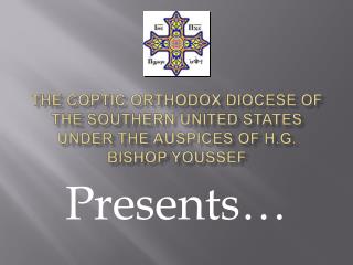 The Coptic Orthodox Diocese of the Southern United States under the auspices of H.G. Bishop Youssef