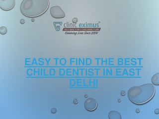 Easy to Find The Best Child Dentist in East Delhi