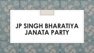 JP SINGH Bharatiya Janata Party