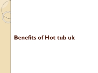 Benefits of Hot tub uk