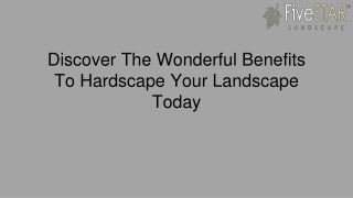 Discover The Wonderful Benefits To Hardscape Your Landscape Today