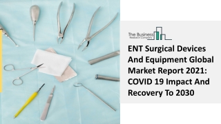 ENT Surgical Devices And Equipment Market Analysis, Research Trends 2030