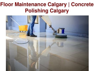 Floor Maintenance Calgary | Concrete Polishing Calgary