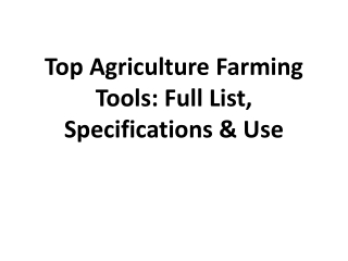 Top Agriculture Farming Tools: Full List, Specifications & Use