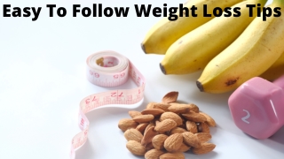 Easy To Follow Weight Loss Tips