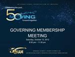 GOVERNING MEMBERSHIP MEETING Saturday, October 13, 2012 8:30 pm 11:30 pm
