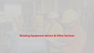 Rotating Equipment Service & Other Services