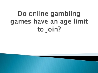 Do-online-gambling-games-have-an-age-limit-to-join