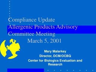 Compliance Update Allergenic Products Advisory Committee Meeting 		March 5, 2001