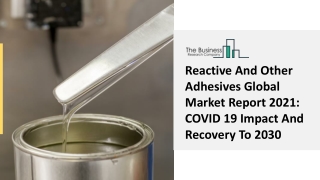 Reactive And Other Adhesives Market Trends, Industry Analysis Report 2021-2030