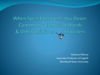 When Spell-Check Lets You Down: Commonly Confused Words &amp; Other Insidious Imposters