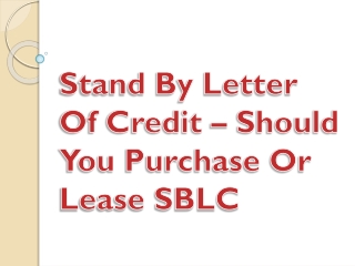 Stand By Letter Of Credit – Should You Purchase Or Lease SBLC?