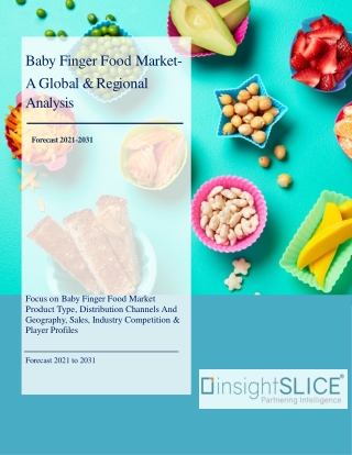 Baby Finger Food Market Share, Trends, Analysis and Forecasts, 2021-2031