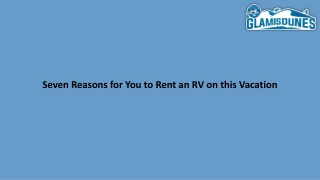 Seven Reasons for You to Rent an RV on this Vacation